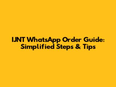 IJNT WhatsApp Order Guide: Simplified Steps & Tips