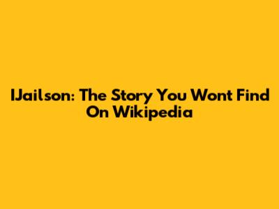 IJailson: The Story You Won't Find On Wikipedia
