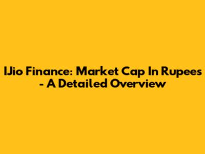 IJio Finance: Market Cap In Rupees - A Detailed Overview