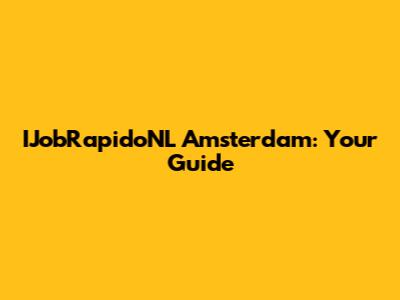IJobRapidoNL Amsterdam: Your Guide