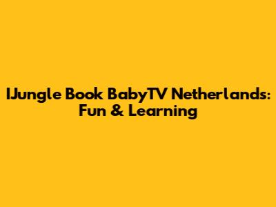 IJungle Book BabyTV Netherlands: Fun & Learning