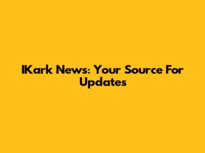 IKark News: Your Source For Updates