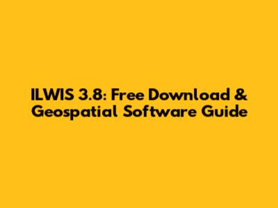 ILWIS 3.8: Free Download & Geospatial Software Guide