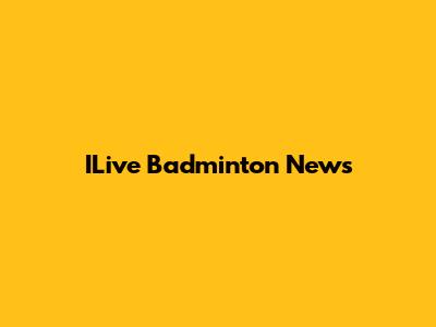 ILive Badminton News