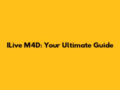 ILive M4D: Your Ultimate Guide