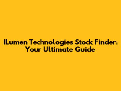 ILumen Technologies Stock Finder: Your Ultimate Guide