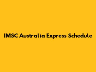 IMSC Australia Express Schedule