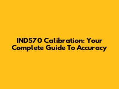IND570 Calibration: Your Complete Guide To Accuracy
