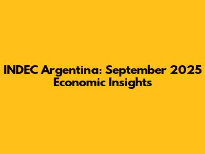 INDEC Argentina: September 2025 Economic Insights