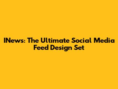 INews: The Ultimate Social Media Feed Design Set