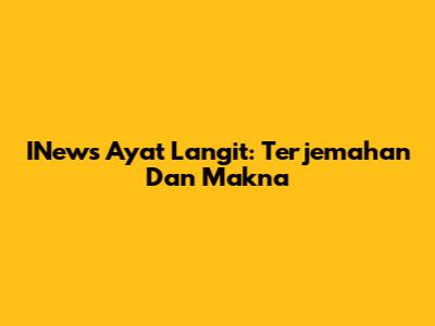 INews Ayat Langit: Terjemahan Dan Makna