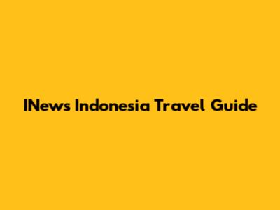 INews Indonesia Travel Guide