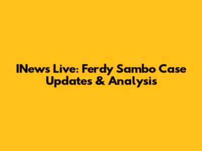 INews Live: Ferdy Sambo Case Updates & Analysis