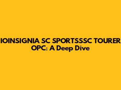 IOINSIGNIA SC SPORTSSSC TOURER OPC: A Deep Dive