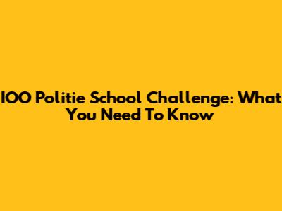 IOO Politie School Challenge: What You Need To Know