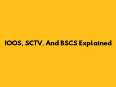 IOOS, SCTV, And BSCS Explained