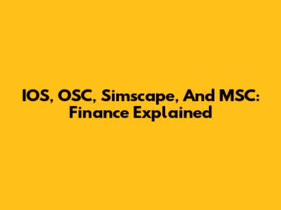 IOS, OSC, Simscape, And MSC: Finance Explained