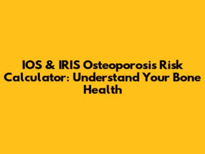 IOS & IRIS Osteoporosis Risk Calculator: Understand Your Bone Health