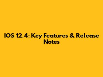IOS 12.4: Key Features & Release Notes