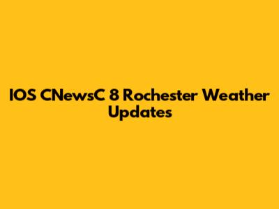 IOS CNewsC 8 Rochester Weather Updates