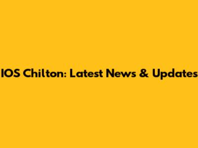 IOS Chilton: Latest News & Updates