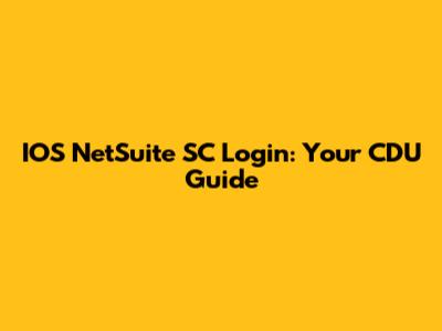 IOS NetSuite SC Login: Your CDU Guide