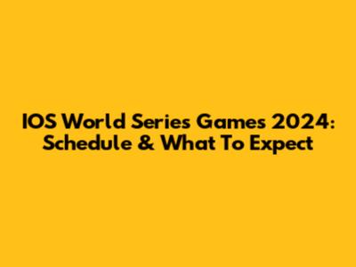 IOS World Series Games 2024: Schedule & What To Expect