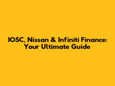 IOSC, Nissan & Infiniti Finance: Your Ultimate Guide