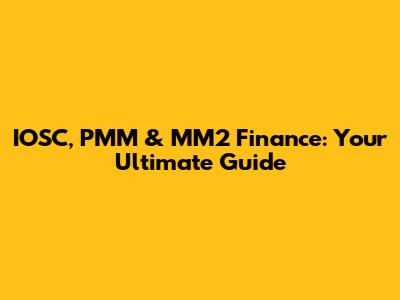 IOSC, PMM & MM2 Finance: Your Ultimate Guide