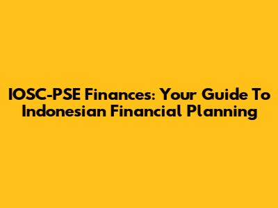 IOSC-PSE Finances: Your Guide To Indonesian Financial Planning