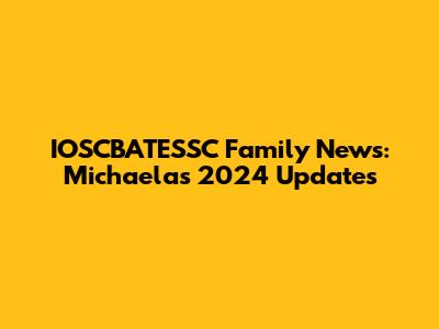 IOSCBATESSC Family News: Michaela's 2024 Updates