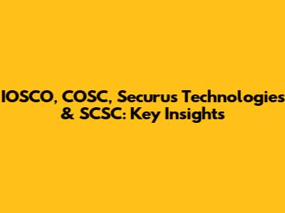 IOSCO, COSC, Securus Technologies & SCSC: Key Insights