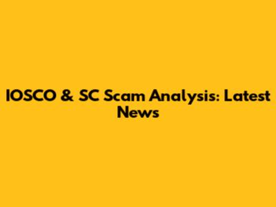 IOSCO & SC Scam Analysis: Latest News