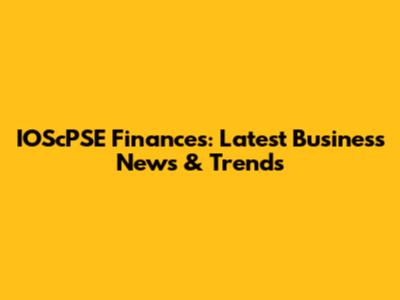 IOScPSE Finances: Latest Business News & Trends
