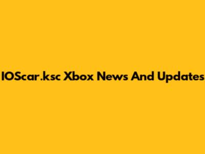 IOScar.ksc Xbox News And Updates