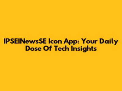 IPSEINewsSE Icon App: Your Daily Dose Of Tech Insights