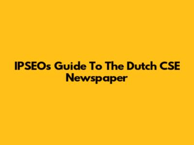 IPSEO's Guide To The Dutch CSE Newspaper