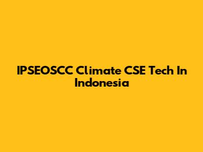 IPSEOSCC Climate CSE Tech In Indonesia