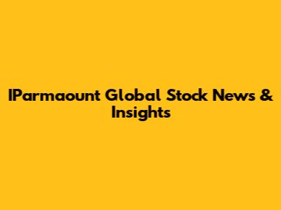 IParmaount Global Stock News & Insights