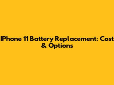 IPhone 11 Battery Replacement: Cost & Options