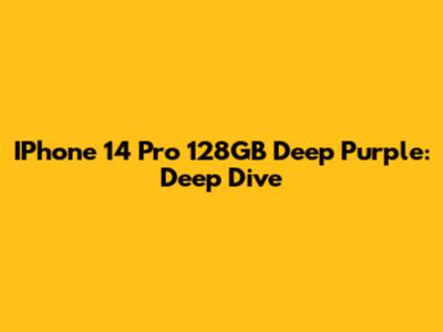 IPhone 14 Pro 128GB Deep Purple: Deep Dive