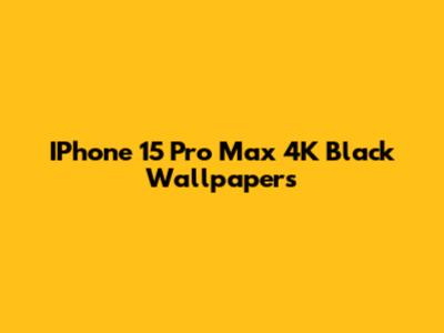 IPhone 15 Pro Max 4K Black Wallpapers