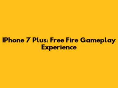 IPhone 7 Plus: Free Fire Gameplay Experience