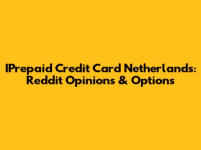 IPrepaid Credit Card Netherlands: Reddit Opinions & Options