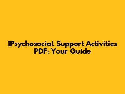 IPsychosocial Support Activities PDF: Your Guide