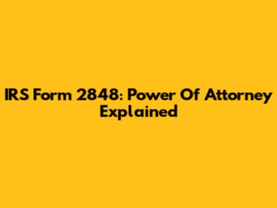 IRS Form 2848: Power Of Attorney Explained
