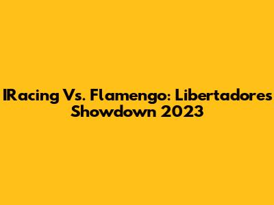IRacing Vs. Flamengo: Libertadores Showdown 2023
