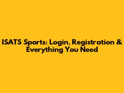 ISATS Sports: Login, Registration & Everything You Need