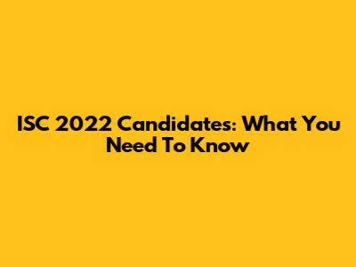 ISC 2022 Candidates: What You Need To Know