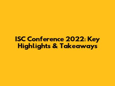 ISC Conference 2022: Key Highlights & Takeaways